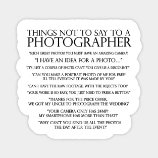 Things not to say to a photographer Magnet