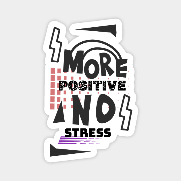 More positive no stress Magnet by Mariia Tsymbala