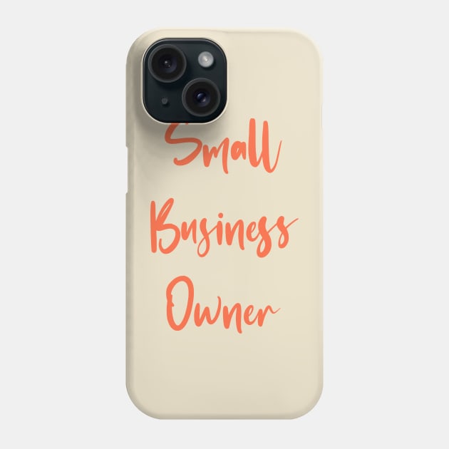 Small business owner pride Phone Case by Holailustra