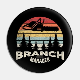 Branch Manager Funny Vintage Chainsaw Logger Wood Cutter Tree Trimmer Lumberjack Woodchopper Gift Pin