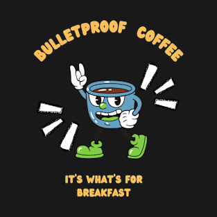 Bullet Proof Coffee, It's What's For Breakfast T-Shirt