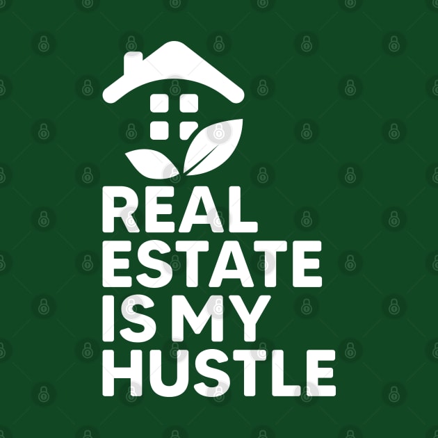 Real Estate Is My Hustle by webbygfx