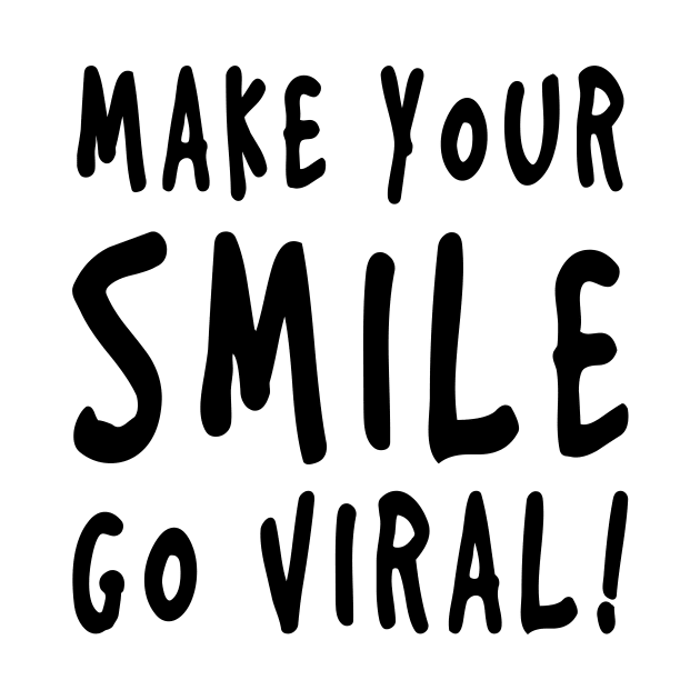 Make Your Smile Go Viral! by Only Cool Vibes