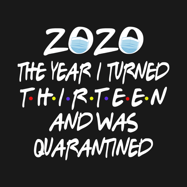 13th Birthday 2020 The Year I Turned Thirn And Was Quarantined Social Distancing by theamylloydminster