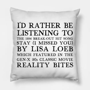 I'd Rather Be Listening To Stay By Lisa Loeb Pillow