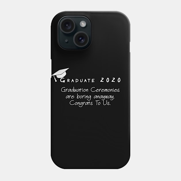 Graduate 2020,class of 2020 Phone Case by AYN Store 