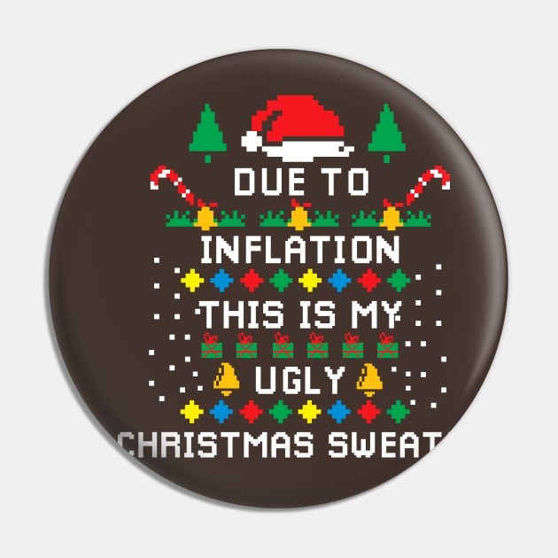 Due to Inflation This is my Ugly Chritstmas Sweaters Shirt Pin by A Comic Wizard