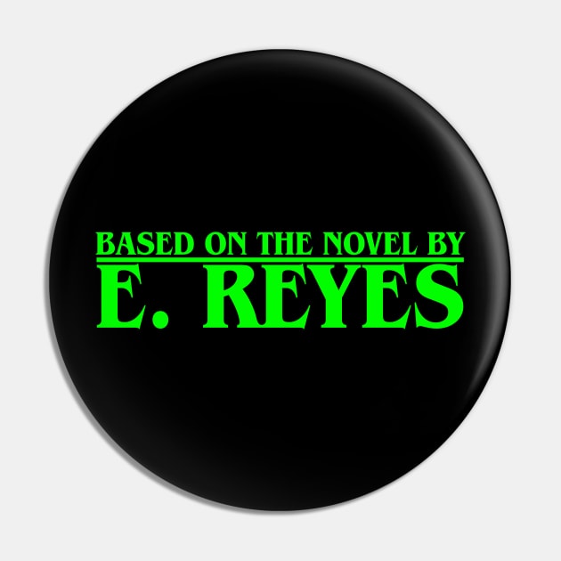 Based on the Novel by E. Reyes (Green) Pin by ereyeshorror