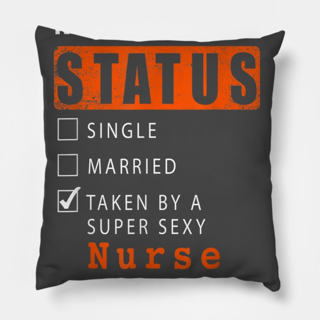 Relationship Status Single Married Taken By A Sexy Nurse Pillow by dannetee