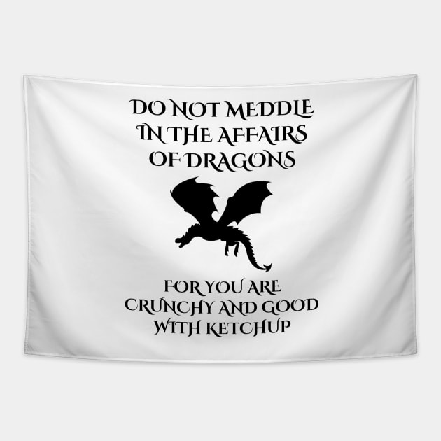 Do Not Meddle In The Affairs Of Dragons For You Are Crunchy, Funny Dragon Quote Tapestry by yass-art