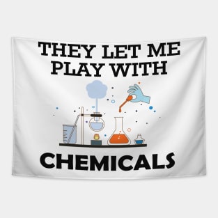 Chemist - They let me play with chemicals Tapestry