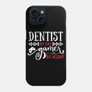 Funny Dental Gift Dentist By Day Gamer By Day Phone Case