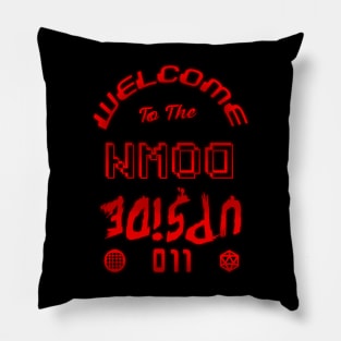 Welcome to the Upside Down - 1 Pillow