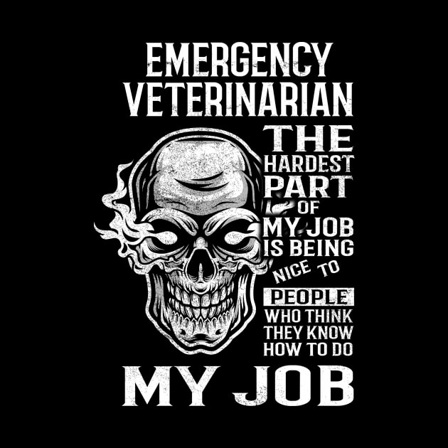 Emergency Veterinarian T Shirt - The Hardest Part Gift Item Tee by candicekeely6155