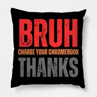 Bruh Charge Your Chromebook Thanks Pillow