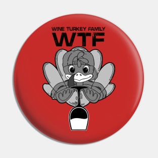 Funny W.T.F Wine Family Turkey Pin