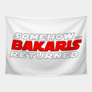 Somehow... Bakaris has returned Tapestry