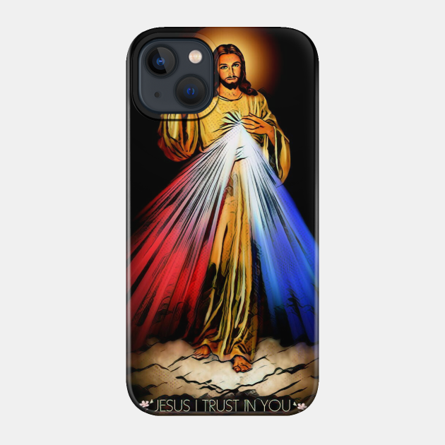 Jesus I Trust In You - Jesus Christ - Phone Case