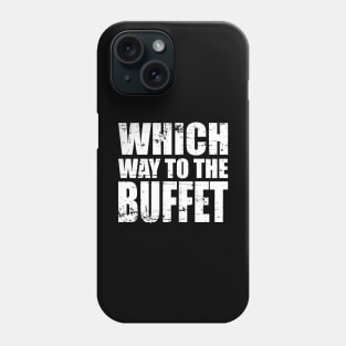 Which Way to The BUFFET?' Cute Buffet Phone Case