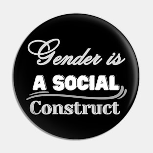 GENDER IS A SOCIAL CONSTRUCT Pin