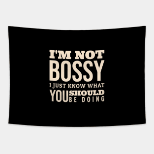 I'm Not Bossy I Just Know What You Should Be Doing Tapestry