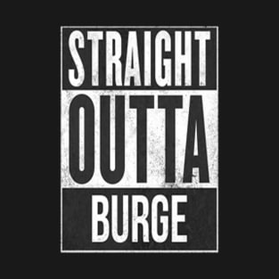 Straight Outta Burge T-Shirt