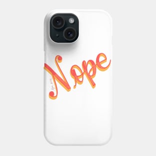 Nope Phone Case