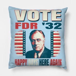 Vintage Voting Poster FDR Franklin Roosevelt 1932 Happy Days Here Again Pillow