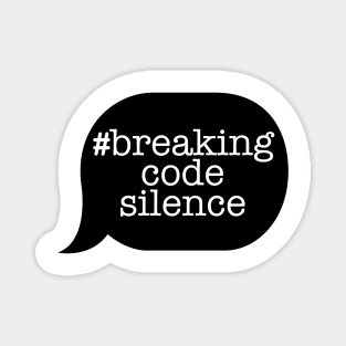 #breakingcodesilence Speech Bubble! Magnet