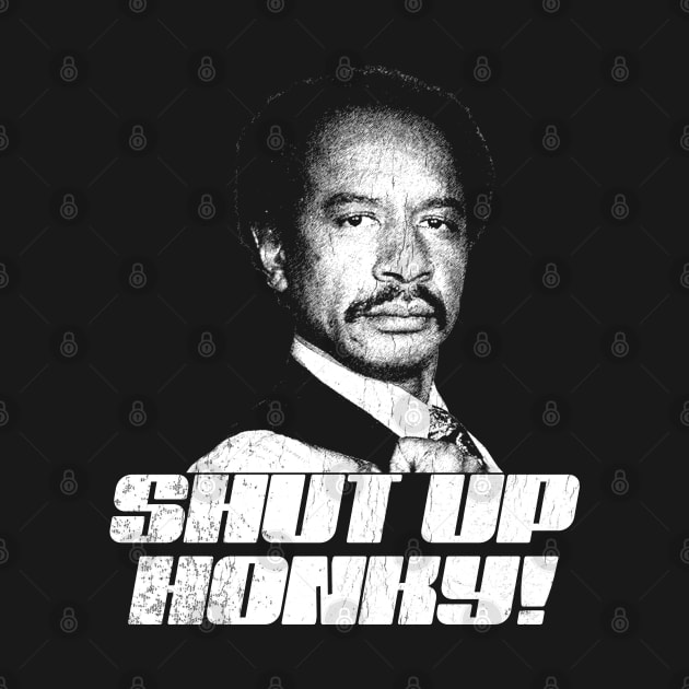 Shut Up Honky!   Retro The Jeffersons by DudiDama.co