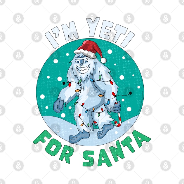 I'm Yeti for Santa I'm Ready for Christmas Yeti Xmas by OrangeMonkeyArt