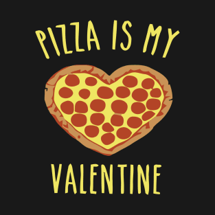 Pizza Is My Valentine - Pizza Heart T-Shirt