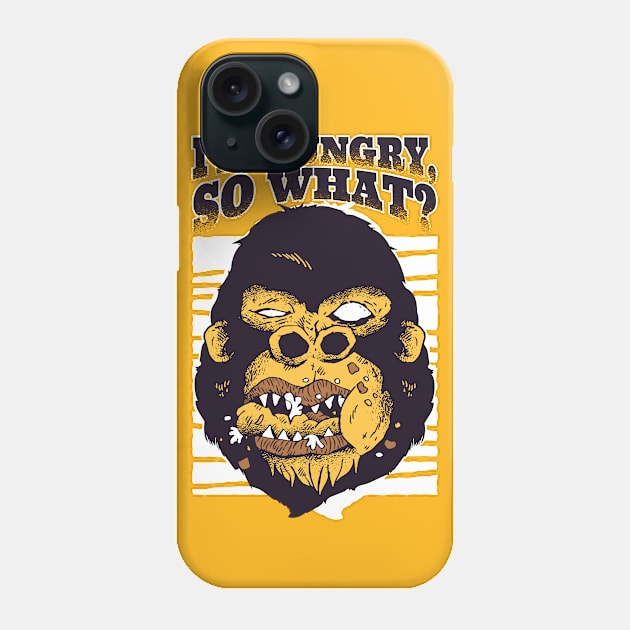 I'm hungry, so what? Phone Case by TomCage