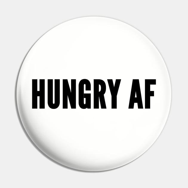 Cute - Hungry As Fuck - Funny Slogan Quote Saying Joke Statement Pin by sillyslogans