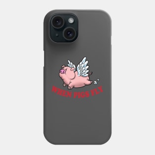 When Pigs Fly! Phone Case