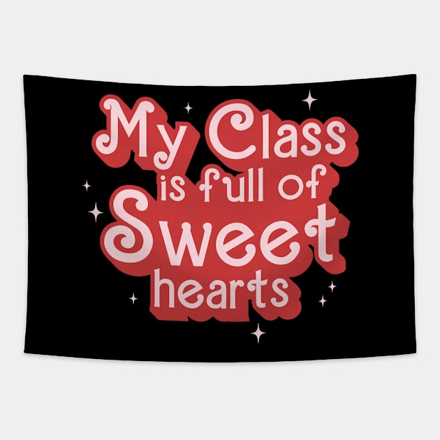 My Class Is Full Of Sweet Hearts Teacher Valentines Day Tapestry by EnarosaLinda XY