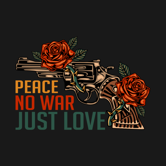 Peace no war just love by Abrom Rose