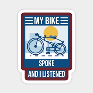 My Bike Spoke to Me and I Listened Biking Enthusiast Magnet