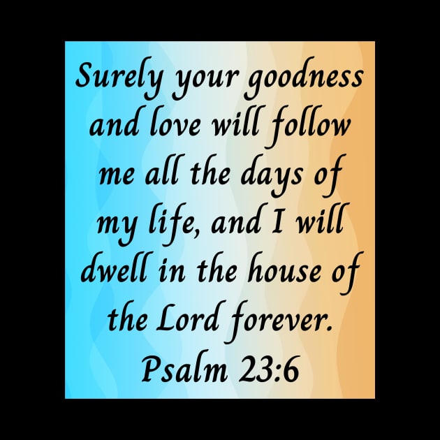 Bible Verse Psalm 23:6 by Prayingwarrior