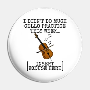 I Didn't Do Much Cello Practice, Cellist Musician Funny Pin