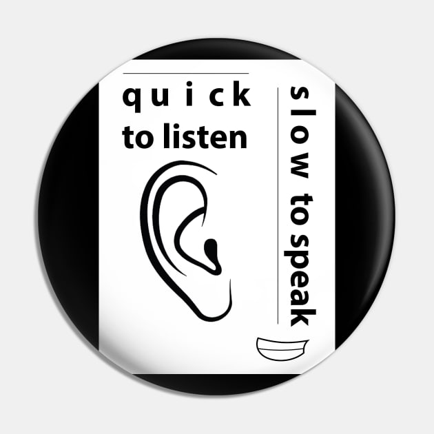 Quick to Listen Slow to Speak Pin by ucipasa