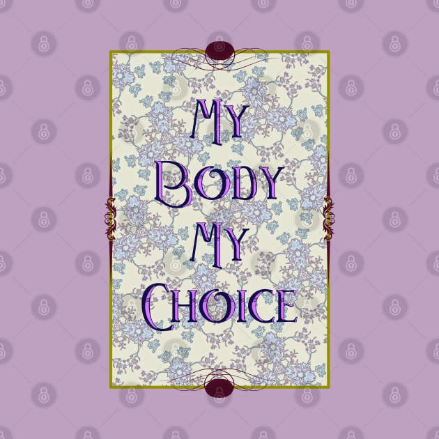 My Body My Choice by ThisIsNotAnImageOfLoss