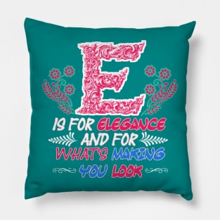 Self-love Elegance - E is for Elegance and What's Making You Look! Pillow