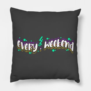 every weekend Pillow