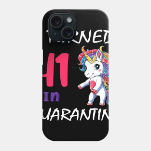 I Turned 41 in quarantine Cute Unicorn Phone Case