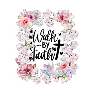 Walk By Faith Christian Gifts T-Shirt