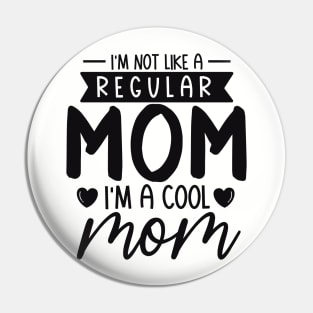 I'm Not Like a Regular  mom i' m a cool mom Pin