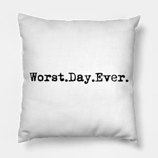 Worst day ever. Typewriter simple text black Pillow