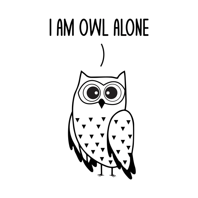 I'm Owl Alone Funny Owl Lovers Pun Dad Jokes Humor by mrsmitful01