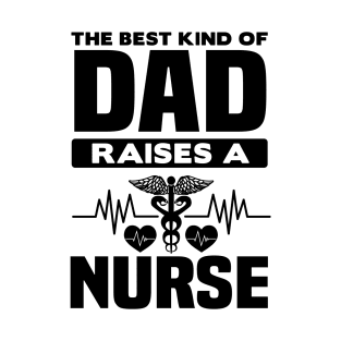 The best dad raises a nurse T-Shirt